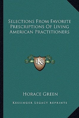 Selections From Favorite Prescriptions Of Living American Practitioners