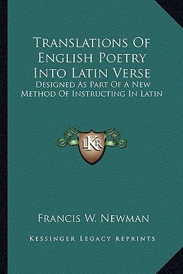Translations Of English Poetry Into Latin Verse: Designed As Part Of A New Method Of Instructing In Latin