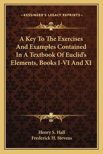 A Key To The Exercises And Examples Contained In A Textbook Of Euclid's Elements, Books I-VI And XI