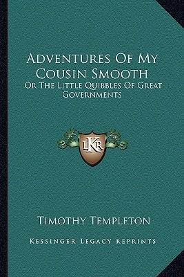 Adventures Of My Cousin Smooth: Or The Little Quibbles Of Great Governments