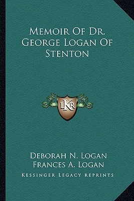 Memoir Of Dr. George Logan Of Stenton