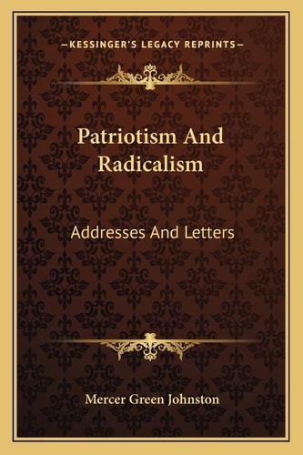 Patriotism And Radicalism: Addresses And Letters