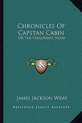 Chronicles Of Capstan Cabin: Or The Children's Hour