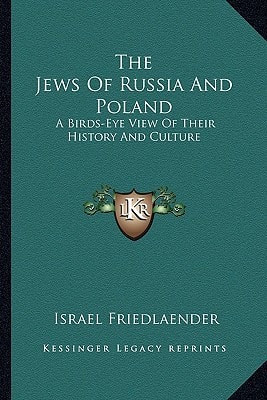 The Jews Of Russia And Poland: A Birds-Eye View Of Their History And Culture