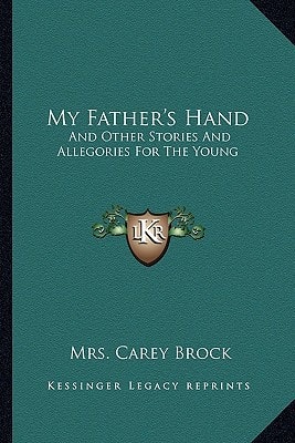 My Father's Hand: And Other Stories And Allegories For The Young