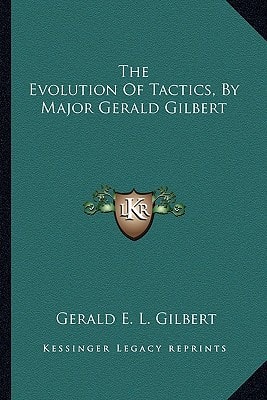 The Evolution Of Tactics, By Major Gerald Gilbert