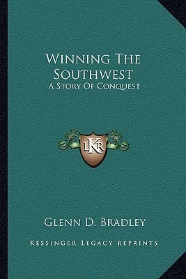 Winning The Southwest: A Story Of Conquest