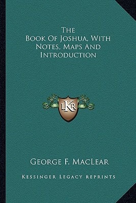 The Book Of Joshua, With Notes, Maps And Introduction