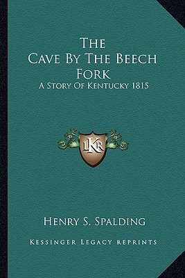 The Cave By The Beech Fork: A Story Of Kentucky 1815