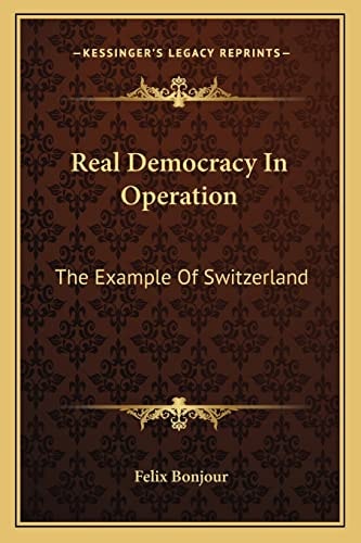 Real Democracy In Operation: The Example Of Switzerland