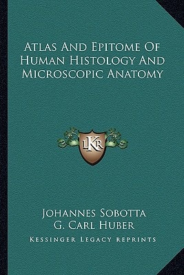 Atlas And Epitome Of Human Histology And Microscopic Anatomy