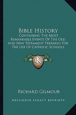 Bible History: Containing The Most Remarkable Events Of The Old And New Testament Prepared For The Use Of Catholic Schools