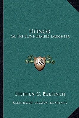 Honor: Or The Slave-Dealers Daughter