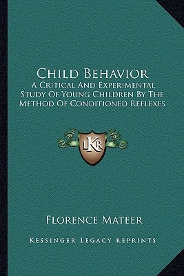 Child Behavior: A Critical And Experimental Study Of Young Children By The Method Of Conditioned Reflexes