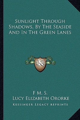 Sunlight Through Shadows, By The Seaside And In The Green Lanes