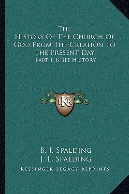 The History Of The Church Of God From The Creation To The Present Day: Part I, Bible History