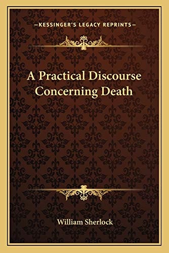 A Practical Discourse Concerning Death