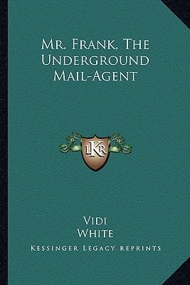Mr. Frank, The Underground Mail-Agent