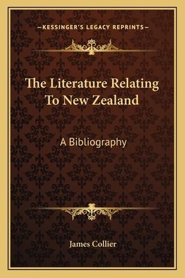 The Literature Relating To New Zealand: A Bibliography