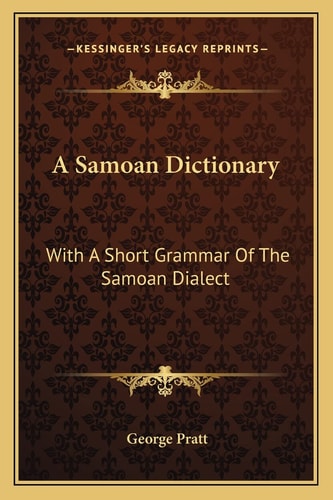 A Samoan Dictionary: With A Short Grammar Of The Samoan Dialect