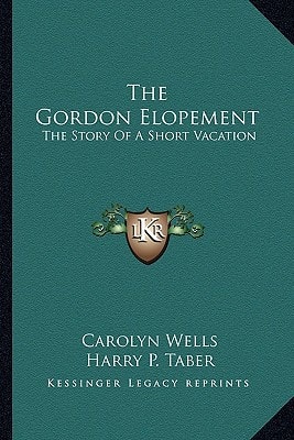 The Gordon Elopement: The Story Of A Short Vacation