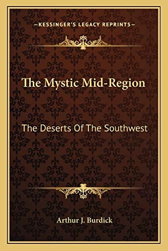 The Mystic Mid-Region: The Deserts Of The Southwest