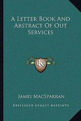 A Letter Book And Abstract Of Out Services