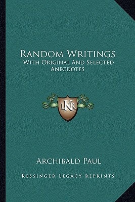 Random Writings: With Original And Selected Anecdotes