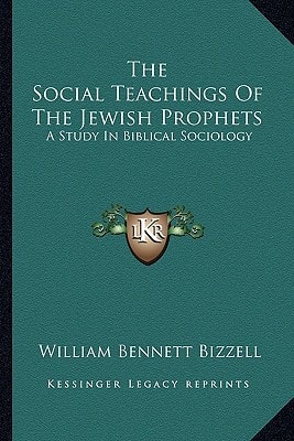The Social Teachings Of The Jewish Prophets: A Study In Biblical Sociology