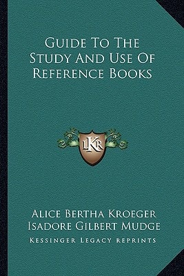 Guide To The Study And Use Of Reference Books