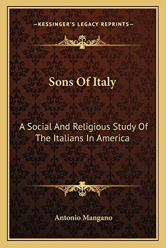 Sons Of Italy: A Social And Religious Study Of The Italians In America