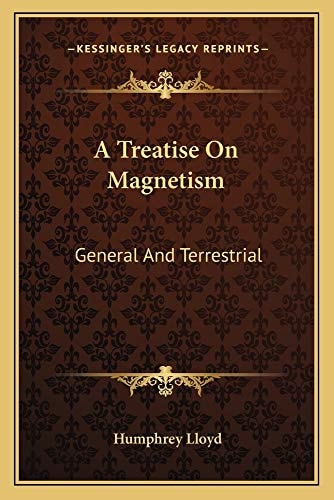 A Treatise On Magnetism: General And Terrestrial