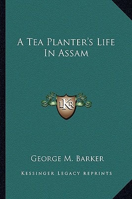 A Tea Planter's Life In Assam