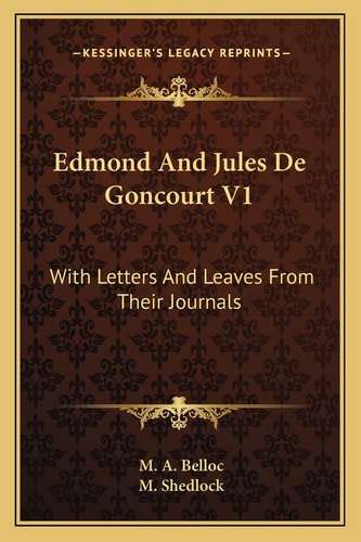 Edmond And Jules De Goncourt V1: With Letters And Leaves From Their Journals
