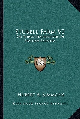 Stubble Farm V2: Or Three Generations Of English Farmers