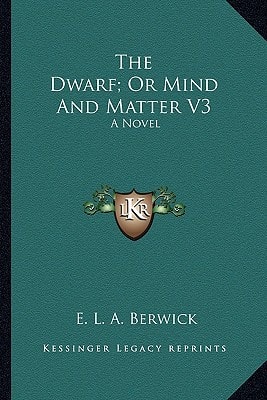 The Dwarf; Or Mind And Matter V3: A Novel