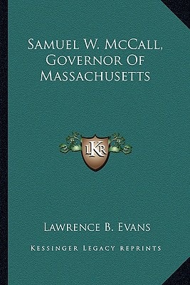 Samuel W. McCall, Governor Of Massachusetts