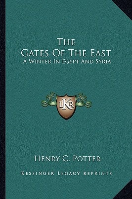 The Gates Of The East: A Winter In Egypt And Syria