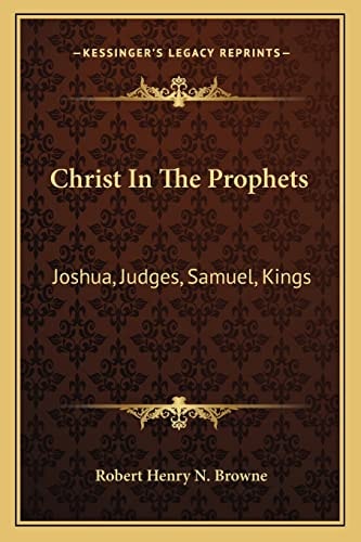 Christ In The Prophets: Joshua, Judges, Samuel, Kings