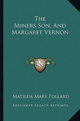 The Miners Son, And Margaret Vernon