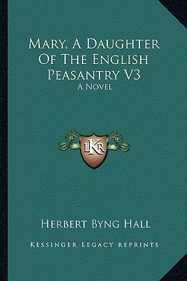 Mary, A Daughter Of The English Peasantry V3: A Novel