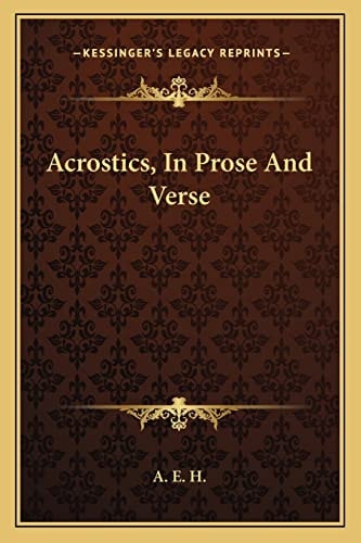 Acrostics, In Prose And Verse