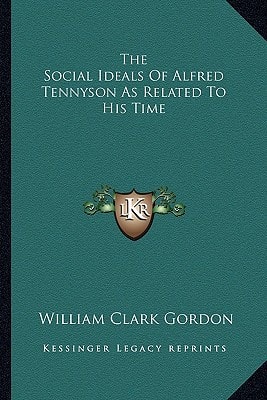 The Social Ideals Of Alfred Tennyson As Related To His Time
