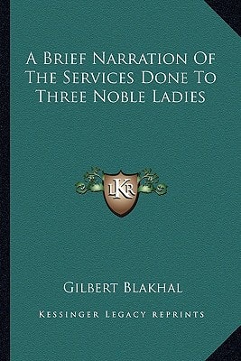 A Brief Narration Of The Services Done To Three Noble Ladies