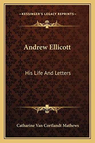Andrew Ellicott: His Life And Letters