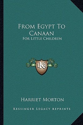 From Egypt To Canaan: For Little Children