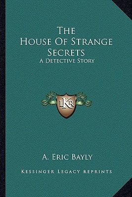 The House Of Strange Secrets: A Detective Story