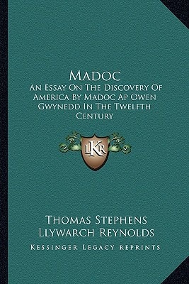 Madoc: An Essay On The Discovery Of America By Madoc Ap Owen Gwynedd In The Twelfth Century
