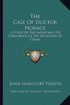 The Case Of Doctor Horace: A Study Of The Importance Of Conscience In The Detection Of Crime