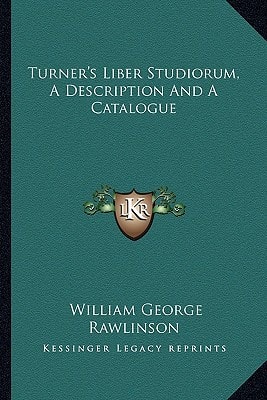 Turner's Liber Studiorum, A Description And A Catalogue